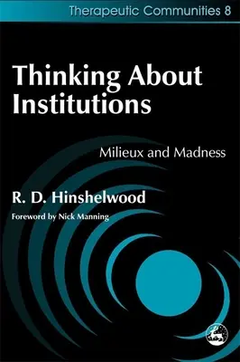 Über Institutionen nachdenken: Milieus und Wahnsinn - Thinking about Institutions: Milieux and Madness