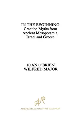 Am Anfang: Schöpfungsmythen aus dem alten Mesopotamien, Israel und Griechenland - In the Beginning: Creation Myths from Ancient Mesopotamia, Israel and Greece