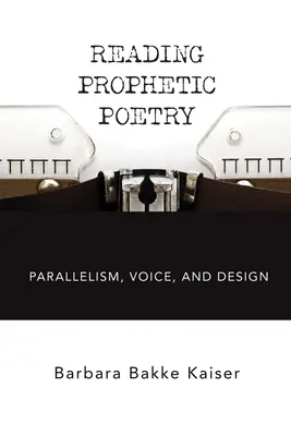Prophetische Poesie lesen: Parallelismus, Stimme und Gestaltung - Reading Prophetic Poetry: Parallelism, Voice, and Design