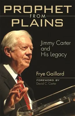 Prophet aus den Ebenen: Jimmy Carter und sein Vermächtnis - Prophet from Plains: Jimmy Carter and His Legacy