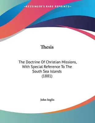 Dissertation: Die Lehre der christlichen Missionen, mit besonderer Berücksichtigung der Südseeinseln (1881) - Thesis: The Doctrine Of Christian Missions, With Special Reference To The South Sea Islands (1881)