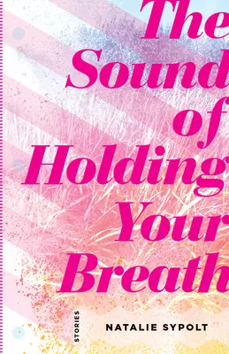 Das Geräusch des Atemanhaltens: Geschichten - The Sound of Holding Your Breath: Stories