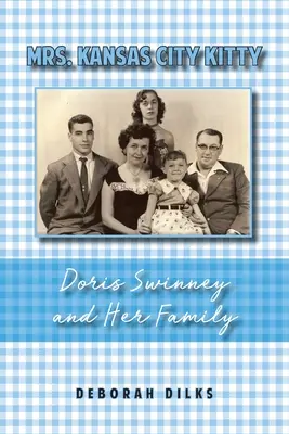 Mrs. Kansas City Kitty: Doris Swinney und ihre Familie - Mrs. Kansas City Kitty: Doris Swinney and Her Family