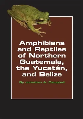 Amphibien und Reptilien von Nord-Guatemala, Yucatan und Belize, Band 4 - Amphibians and Reptiles of Northern Guatemala, the Yucatan, and Belize, Volume 4