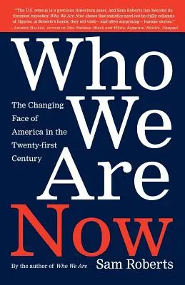 Wer wir jetzt sind: Das sich verändernde Gesicht Amerikas im 21. - Who We Are Now: The Changing Face of America in the 21st Century