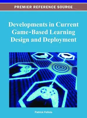 Aktuelle Entwicklungen in Design und Einsatz von Game-Based Learning - Developments in Current Game-Based Learning Design and Deployment