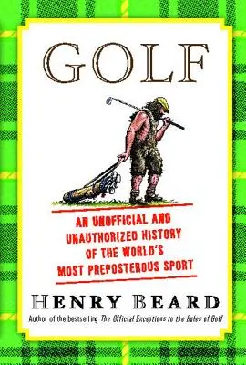 Golf: Eine inoffizielle und unautorisierte Geschichte der Welt - Golf: An Unofficial and Unauthorized History of the Worl