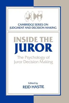 Das Innere des Geschworenen: Die Psychologie der Entscheidungsfindung von Geschworenen - Inside the Juror: The Psychology of Juror Decision Making