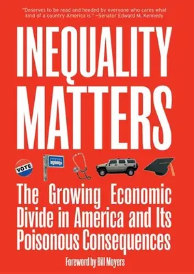 Ungleichheit ist wichtig: Die wachsende wirtschaftliche Kluft in Amerika und ihre giftigen Folgen - Inequality Matters: The Growing Economic Divide in America and Its Poisonous Consequences