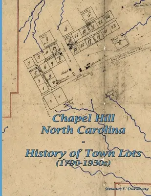 Chapel Hill, N.C. - Geschichte der städtischen Grundstücke (1790-1930er) - Chapel Hill, N.C. - History of Town Lots (1790-1930s)