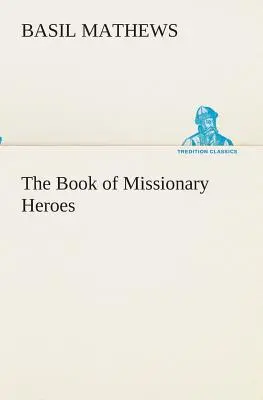 Das Buch der Missionshelden - The Book of Missionary Heroes