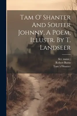 Tam O' Shanter und Souter Johnny, ein Gedicht, illustriert. Von T. Landseer - Tam O' Shanter And Souter Johnny, A Poem, Illustr. By T. Landseer