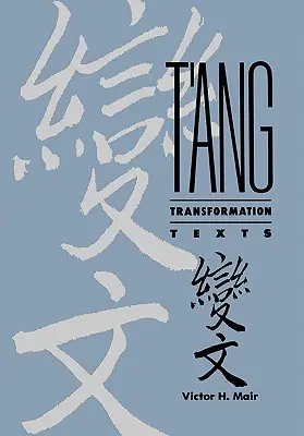 T'Ang Transformationstexte: Eine Studie über den buddhistischen Beitrag zum Aufkommen der volkstümlichen Belletristik und des Dramas in China - T'Ang Transformation Texts: A Study of the Buddhist Contribution to the Rise of Vernacular Fiction and Drama in China