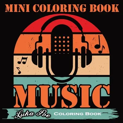 Mini-Malbuch Musik: Melodien in Farben: Ein inspirierendes Mini-Malbuch mit musikalischen Zitaten für alle Altersgruppen - Mini Coloring Book Music: Melodies in Colors: An Inspiring Mini Coloring Book with Musical Quotes for All Ages