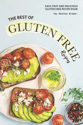 Das Beste an glutenfreien Rezepten: Einfaches, schnelles und köstliches Buch mit glutenfreien Rezepten - The Best of Gluten Free Recipes: Easy, Fast and Delicious Gluten Free Recipe Book