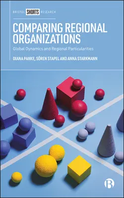 Regionale Organisationen im Vergleich: Globale Dynamiken und regionale Besonderheiten - Comparing Regional Organizations: Global Dynamics and Regional Particularities