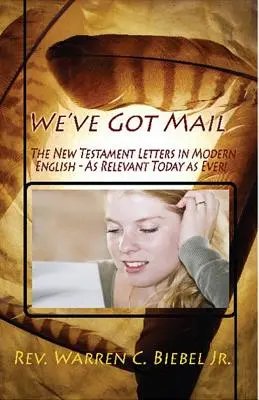 We've Got Mail: Die Briefe des Neuen Testaments in modernem Englisch - We've Got Mail: The New Testament Letters in Modern English