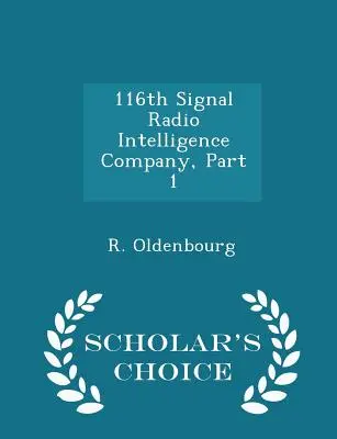 116th Signal Radio Intelligence Company, Teil 1 - Scholar's Choice Edition - 116th Signal Radio Intelligence Company, Part 1 - Scholar's Choice Edition