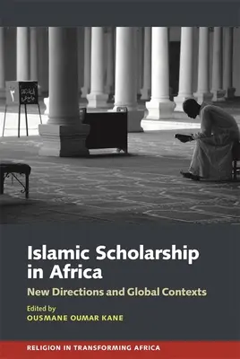 Islamische Gelehrsamkeit in Afrika: Neue Richtungen und globale Kontexte - Islamic Scholarship in Africa: New Directions and Global Contexts