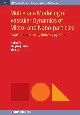 Multiskalige Modellierung der Gefäßdynamik von Mikro- und Nanopartikeln: Anwendung auf das System der Medikamentenabgabe - Multiscale Modeling of Vascular Dynamics of Micro- and Nano-particles: Application to Drug Delivery System