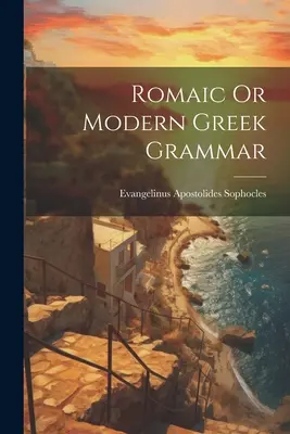 Romaisch oder neugriechische Grammatik - Romaic Or Modern Greek Grammar