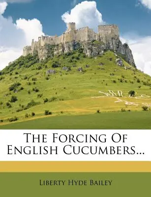 Das Treiben von englischen Gurken... - The Forcing of English Cucumbers...