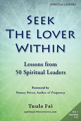 Suche den Geliebten im Innern: Lektionen von 50 spirituellen Führern (Band 1) - Seek the Lover Within: Lessons from 50 Spiritual Leaders (Volume 1)