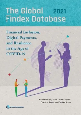 Die globale Findex-Datenbank 2021: Finanzielle Eingliederung, digitaler Zahlungsverkehr und Widerstandsfähigkeit im Zeitalter von Covid-19 - The Global Findex Database 2021: Financial Inclusion, Digital Payments, and Resilience in the Age of Covid-19