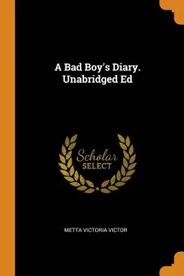 Das Tagebuch eines bösen Jungen. Ungekürzte Ausgabe - A Bad Boy's Diary. Unabridged Ed