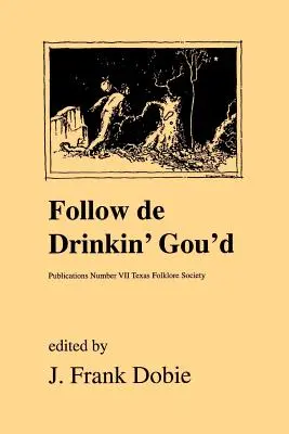 Folge dem Trinker Gou'd - Follow de Drinkin' Gou'd