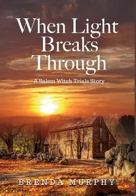 Wenn das Licht durchbricht: Eine Geschichte der Salemer Hexenprozesse - When Light Breaks Through: A Salem Witch Trials Story