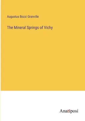 Die Mineralquellen von Vichy - The Mineral Springs of Vichy