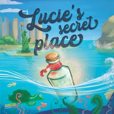 Lucie's Secret Place: Kinderbuch über Familie, Abenteuer, Entdeckungen, magische Wünsche - Bilderbuch - Illustrierte Gute-Nacht-Geschichte Alter 3-8 - Lucie's Secret Place: Children's Book About Family, Adventure, Discovery, Magic Wishes - Picture book - Illustrated Bedtime Story Age 3-8