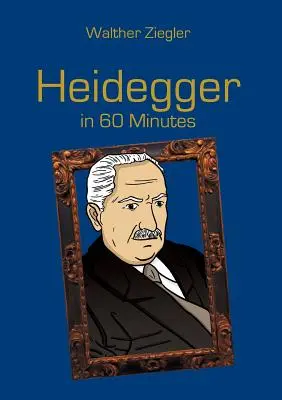 Heidegger in 60 Minuten: Große Denker in 60 Minuten - Heidegger in 60 Minutes: Great Thinkers in 60 Minutes