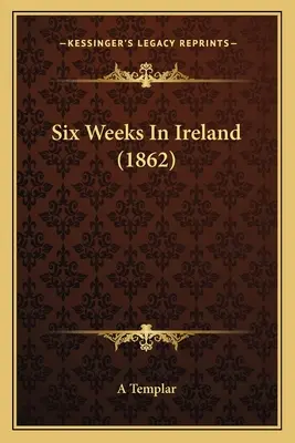 Sechs Wochen in Irland (1862) - Six Weeks In Ireland (1862)