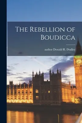 Die Rebellion der Boudicca (Dudley Donald R. (Donald Reynolds)) - The Rebellion of Boudicca (Dudley Donald R. (Donald Reynolds))