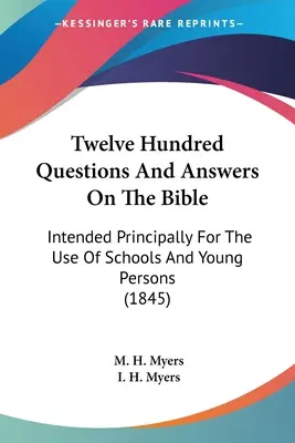 Zwölfhundert Fragen und Antworten zur Bibel: Hauptsächlich für den Gebrauch von Schulen und jungen Leuten bestimmt (1845) - Twelve Hundred Questions And Answers On The Bible: Intended Principally For The Use Of Schools And Young Persons (1845)