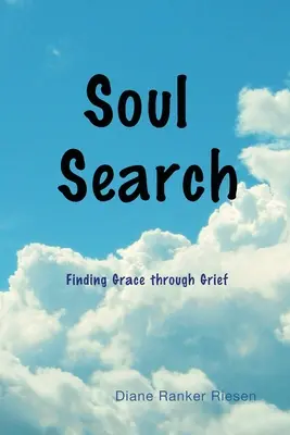Suche nach der Seele: In der Trauer die Gnade finden - Soul Search: Finding Grace through Grief