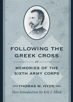Dem griechischen Kreuz folgend; oder, Erinnerungen an das Sechste Armeekorps - Following the Greek Cross; Or, Memories of the Sixth Army Corps