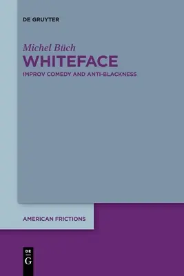 Weißgesicht: Improvisationskomik und Anti-Schwarzsein - Whiteface: Improv Comedy and Anti-Blackness