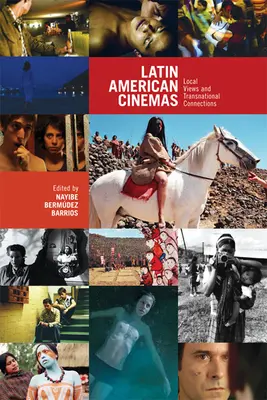 Lateinamerikanische Kinos: Lokale Ansichten und transnationale Verbindungen - Latin American Cinemas: Local Views and Transnational Connections