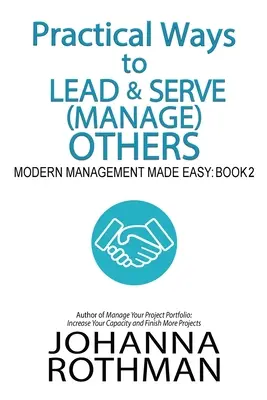 Praktische Wege, andere zu führen und zu betreuen (zu managen): Modernes Management leicht gemacht, Buch 2 - Practical Ways to Lead & Serve (Manage) Others: Modern Management Made Easy, Book 2