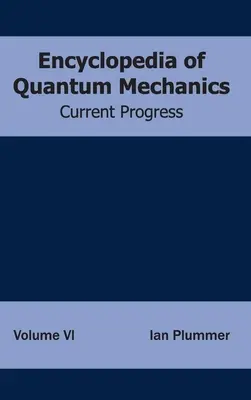 Enzyklopädie der Quantenmechanik: Band 6 (Aktueller Fortschritt) - Encyclopedia of Quantum Mechanics: Volume 6 (Current Progress)
