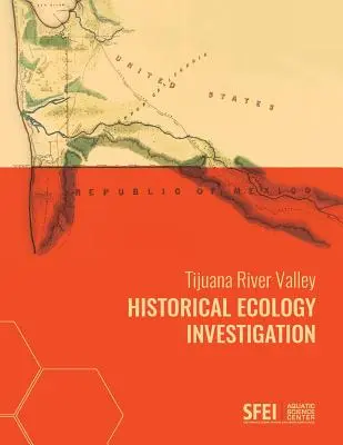 Historische ökologische Untersuchung des Tijuana River Valley - Tijuana River Valley Historical Ecology Investigation