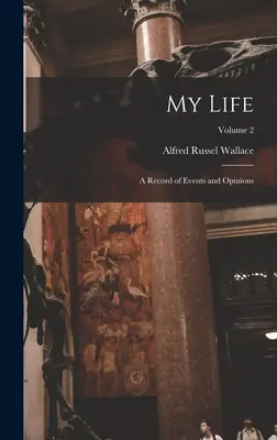 Mein Leben: Eine Aufzeichnung von Ereignissen und Meinungen; Band 2 - My Life: A Record of Events and Opinions; Volume 2