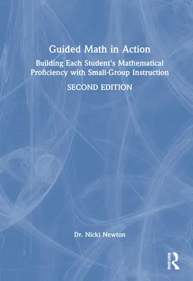 Geführte Mathematik in Aktion: Aufbau der mathematischen Fähigkeiten jedes Schülers durch Unterricht in kleinen Gruppen - Guided Math in Action: Building Each Student's Mathematical Proficiency with Small-Group Instruction