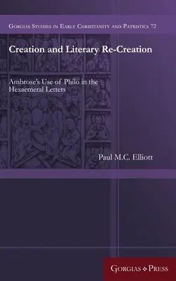Schöpfung und literarische Neuschöpfung: Ambrosius' Verwendung von Philo in den Hexaemeral-Briefen - Creation and Literary Re-Creation: Ambrose's Use of Philo in the Hexaemeral Letters