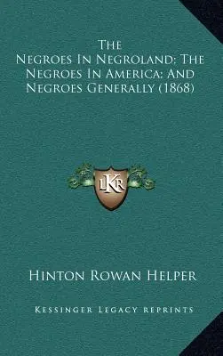 Die Neger im Negerland; Die Neger in Amerika; Und die Neger im Allgemeinen (1868) - The Negroes In Negroland; The Negroes In America; And Negroes Generally (1868)