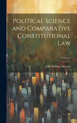 Politikwissenschaft und vergleichendes Verfassungsrecht; Band 1 - Political Science and Comparative Constitutional Law; Volume 1