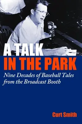 Ein Gespräch im Park: Neun Jahrzehnte Baseballgeschichten aus der Sendekabine - A Talk in the Park: Nine Decades of Baseball Tales from the Broadcast Booth